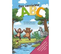 Das verrückte ABC - Spielend das Alphabet lernen: Ein lustiges Reime-Buch von A bis Z für Erstleser