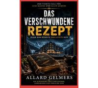 DAS VERSCHWUNDENE REZEPT, Der vierte Fall für Luki Kleine und Allie Gemers: Jeder Biss könnte der letzte sein (Ein Alpen-Krimi mit Luki Kleine und Allie Gemers)