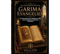 Das vollständige Buch der Garima-Evangelien: Die Wiederentdeckung der altäthiopischen Bibel und der Ursprünge des afrikanischen Christentums