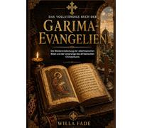 Das vollständige Buch der Garima-Evangelien: Die Wiederentdeckung der altäthiopischen Bibel und der Ursprünge des afrikanischen Christentums