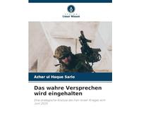 Das wahre Versprechen wird eingehalten: Eine strategische Analyse des Iran-Israel-Krieges vom Juni 2025