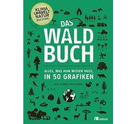 Das Waldbuch: Alles, was man wissen muss, in 50 Grafiken by Gonstalla New.