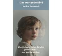 Das wartende Kind: Was ich in deutschen Schulen gesehen habe - und was daraus folgt