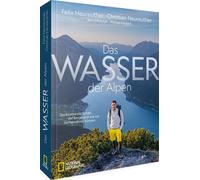 Das Wasser der Alpen: Der kostbarste Schatz der, Neureuther, Neureuther, Neu.