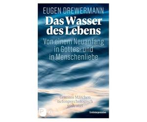 Das Wasser des Lebens. Von einem Neuanfang in G, Drewermann.