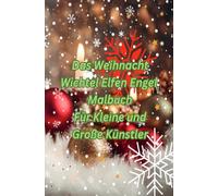 Das Weihnacht - Wichtel - Elfen - Engel Malbuch: Jürgen Arnold