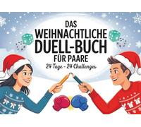 Das Weihnachtliche Duell Buch für Paare: Der lustige Adventskalender mit 24 Spielen & Challenges - ideal zum Verschenken und für viele lustige Stunden im Dezember