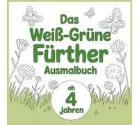 Das weiß-grüne Fürther Ausmalbuch (Die bunten Ausmalbücher)