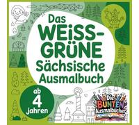 Das weiss-grüne Sächische Ausmalbuch (Die bunten Ausmalbücher)