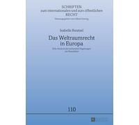 Das Weltraumrecht in Europa: Eine Analyse der nationalen Regelungen zur Raumfahrt: 110 (Schriften Zum Internationalen Und Zum Öffentlichen Recht)