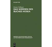 Das Werden des Buches Hosea: Eine redaktionsgeschichtliche Untersuchung: 349 (Beihefte zur Zeitschrift fur die Alttestamentliche Wissenschaft, 349)