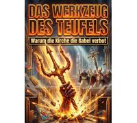 Das Werkzeug des Teufels: Warum die Kirche die Gabel verbot