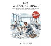 Das Werkzeug-Prinzip: Die stille Zweiklassengesellschaft der modernen Arbeitswelt (Kontroverse Satiren aus dem Leben)