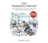Das Werkzeug-Prinzip: Die stille Zweiklassengesellschaft der modernen Arbeitswelt (Kontroverse Satiren aus dem Leben)