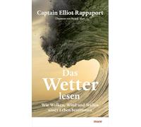 Das Wetter lesen: Wie Wolken, Wind und Wellen unser Leben bestimmen