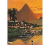 Das wiederentdeckte Alte Ägypten : in Reiseberichten und Gemälden d. 19. Jahrhunderts