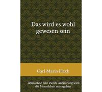 Das wird es wohl gewesen sein: -denn ohne eine zweite Aufklärung wird die Menschheit untergehen