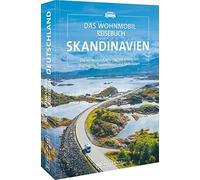 Das Wohnmobil Reisebuch Skandinavien: Die schon, Kramer, Dohme, Moll, Spitze.
