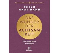 Das Wunder der Achtsamkeit: Einfuhrung in die Meditation, Hanh 9783442343287.