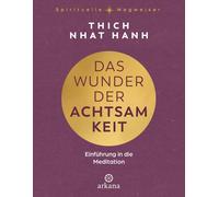 Das Wunder der Achtsamkeit: Einfuhrung in die Meditation, Hanh 9783442343287.