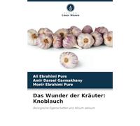 Das Wunder der Kräuter: Knoblauch: Biologische Eigenschaften von Allium sativum