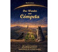 Das Wunder von Cómpeta: 100 magische Geschichten Ein Buch für Erwachsene - und für Kinder, die mit ihnen wachsen.