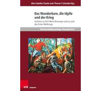 Das Wunderbare, die Idylle und der Krieg: Aufsätze zu Erich Maria Remarque und zur Lyrik des Ersten Weltkriegs (Krieg und Literatur / War and Literature)