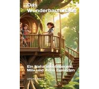 Das Wunderbaumhaus: Ein Naturabenteuer mit Mila und ihren Freunden