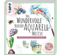 Das wundervolle Buch der Aquarell-Motive: Watercolor Schritt für Schritt