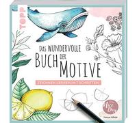 Das wundervolle Buch der Motive: Zeichnen lernen in 7 Schritten