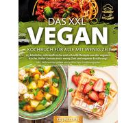 Das XXL Vegan Kochbuch fur Alle mit wenig Zeit:, Kitchen, Kitchen,.
