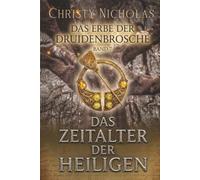 Das Zeitalter der Heiligen: Eine düstere irische historische Fantasy (Das Erbe der Druidenbrosche)