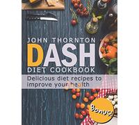 DASH Diet Cookbook: Delicious Diet Recipes to Improve Your Health