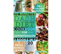 Dash Diet Cookbook for Hypertension: 20 Quick and Easy Low Sodium and Heart Healthy Mediterranean Recipes to Reduce Blood Pressure and Lose Weight (With Pictures) (The Heart Healthy Cookbooks)