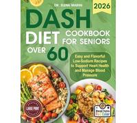DASH Diet Cookbook For Seniors Over 60: Easy and Flavorful Low-Sodium Recipes to Support Heart Health and Manage Blood Pressure (Large Print Edition)