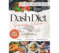 DASH Diet Cookbook Summer Edition: A 28-day meal plan based on seasonal produce. Heart healthy low sodium recipes for high blood pressure. Festive ... to the Diet and Year-Round Eating)
