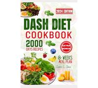 DASH DIET COOKBOOK: The complete guide to managing blood pressure and improving your health with low sodium recipes