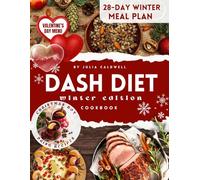 DASH Diet Cookbook Winter Edition: Heart healthy low sodium recipes for high blood pressure. A 28-day meal plan based on seasonal produce. Holiday ... ... to the Diet and Year-Round Eating)