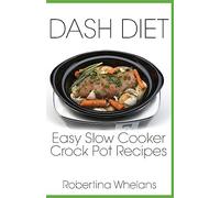 DASH Diet Easy Slow Cooker Crock Pot Recipes: Volume 5 (DASH Diet Cookbooks)