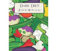 DASH Diet Journal: 30-Day Daily Diet Food Diary. Meal Planner and Tracker For Weight Loss & Reduce Blood Pressure (V.3).