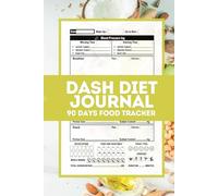 Dash Diet Journal 90 Days FOOD TRACKER: Track and Manage Blood Pressure Log, Sodium Intake & Other Nutritional Data in 3 month Daily Meal Planner ... Vegetable, Wake Time Sleep Time and Exercise