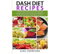 DASH Diet Recipes: 50 Heart Healthy 30 MINUTE Low Fat, Low Sodium, Low Cholesterol DASH Diet Recipes to Help You Lose Weight Fast and Prevent Heart Disease, Stroke, Diabetes and Cancer