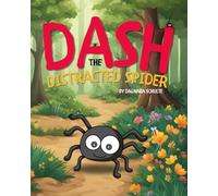 Dash the Distracted Spider: A Heartwarming Story for Kids About Focus, Curiosity, and Overcoming Challenges - Perfect for Children with ADHD and Busy Minds!