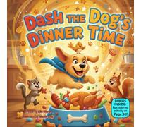 Dash the Dog’s Dinner Time: A Funny Rhyming Story About Patience, Slow Eating, and Self-Control for Kids (Little Paws, Big Feelings)