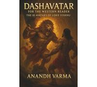 Dashavatar - For the Western Reader: Lord Vishnu’s Ten Forms and the Universal Quest for Justice (World Mythology)
