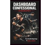 DASHBOARD CONFESSIONAL BIOGRAPHY: From Humble Beginnings to Emo Icons