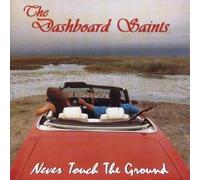 Dashboard Saints - Never Touch the Ground (UK Import)