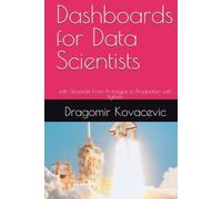 Dashboards for Data Scientists: with Streamlit From Prototype to Production with Python