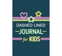 Dashed Lined Journal For Kids: 160 Pages of Primary Handwriting Practice Paper - Learn to Write Letters & Numbers with Correct Line Spacing
