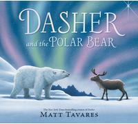 Dasher and the Polar Bear : The third Christmas classic in Matt Tavares' series starring kind reindeer Dasher, full of festive, magical wonder for ages 3-7